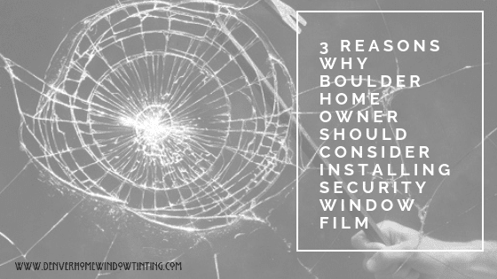 Home Security window film Boulder
