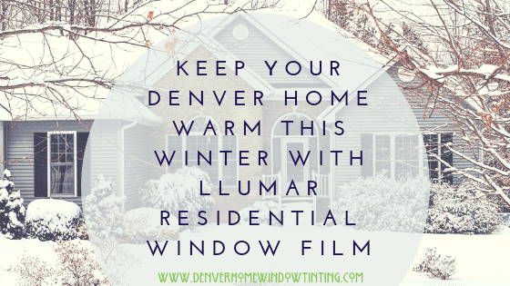 How Window Film Affects The Temperature of Your home Denver