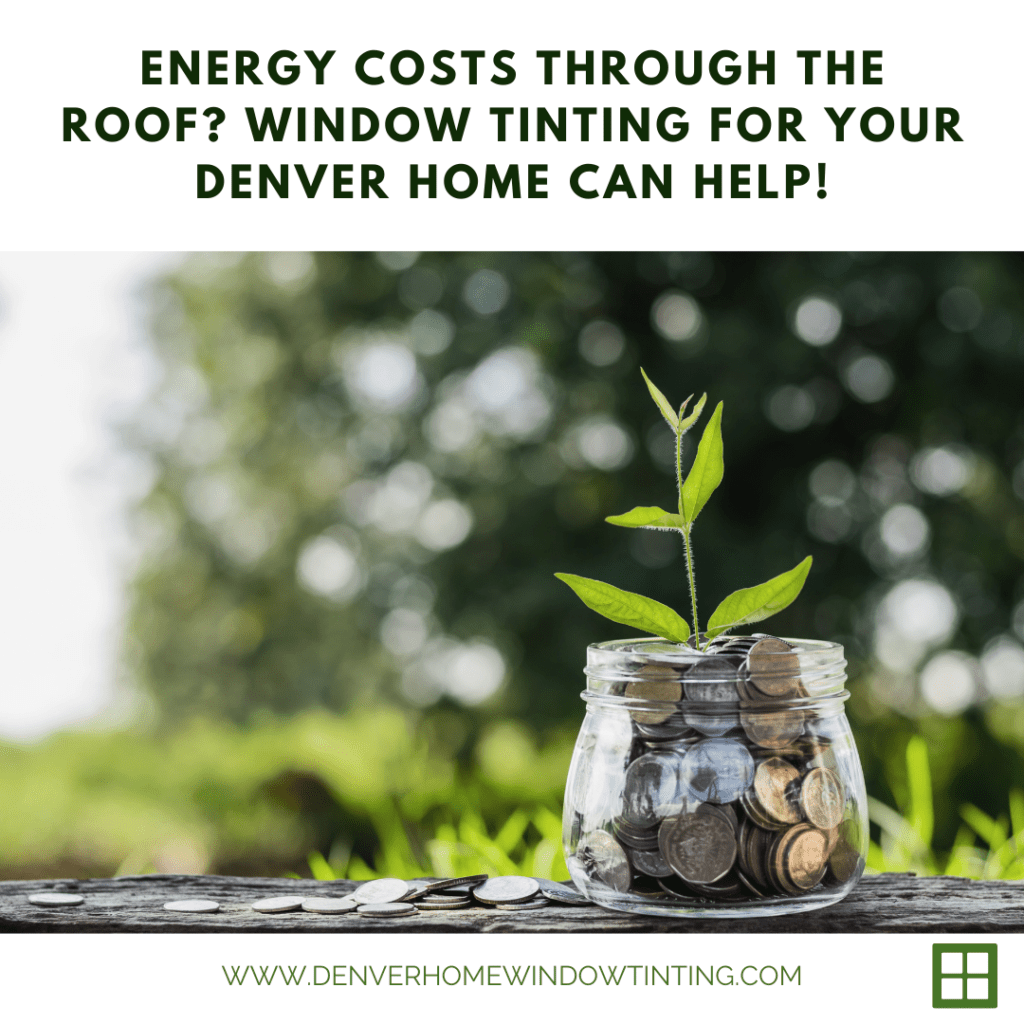 energy costs window tinting denver home
