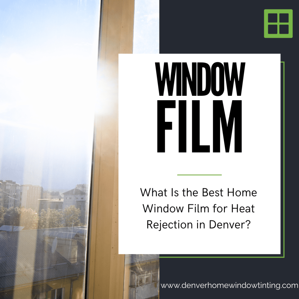 home window film heat rejection denver
